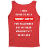 i was going to be a trump voter for halloween but my head wouldn't fit Tank Top