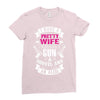 I Have a Pretty Wife I Also Have a Gun a Shovel and an Alibi Ladies Fitted T-Shirt