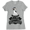 I Am French Bulldog Actually In A Very Commited Relationship Ladies Fitted T-Shirt