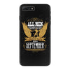 All Men Are Created Equal But Only The Best Are Born In September iPhone 7 Plus Case