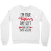 i'm your father's day gift mom says you're welcome Crewneck Sweatshirt