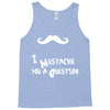 mustache u a question Tank Top