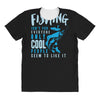 fishing isn't for everyone All Over Women's T-shirt
