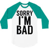 sorry i'm bad 3/4 Sleeve Shirt