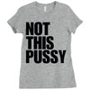 Not This Pussy Ladies Fitted T-Shirt