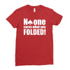 no one cares what you folded Ladies Fitted T-Shirt