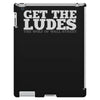 get the ludes! iPad 3 and 4 Case