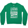 legends are born in august Crewneck Sweatshirt