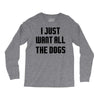 I Want All The Dogs Long Sleeve Shirts