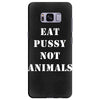 Eat Pussy Not Animals Samsung Galaxy S8 Plus