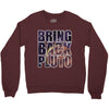 bring back pluto Crewneck Sweatshirt