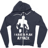 I Have A Plan Attack Zipper Hoodie