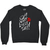 oh what a lovely day Crewneck Sweatshirt