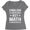 English Is Important But Math Is Importanter Women's Triblend Scoop T-shirt