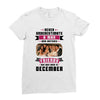 Never Underestimate A Man Who Watches Friends And Was Born in December Ladies Fitted T-Shirt