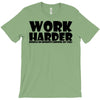 work harder T-Shirt
