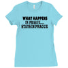 what happens in prague stays in prague Ladies Fitted T-Shirt