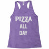 pizza all day Racerback Tank