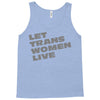 let trans women live Tank Top