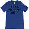 coco made me do it t shirt top tumblr tee tshirt swag dope rihanna cel T-Shirt