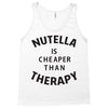nutella is cheaper than therapy Tank Top