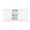 i'm your father's day gift mom says you're welcome License Plate
