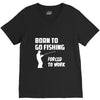 born to go fishing forced to work mens funny V-Neck Tee