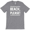 beach please T-Shirt