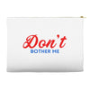 Don't Bother Me Accessory Pouches