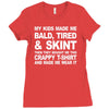 my kids made me bald tired funny Ladies Fitted T-Shirt