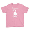 Princesses Are Born In April Youth Tee