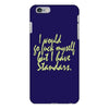 i would go fuck myself but i have standards iPhone 6/6s Plus Case