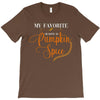 my favorite season is pumpkin spice T-Shirt