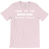 come to the dark side we have cookies T-Shirt