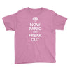 now panic and freak out Youth Tee