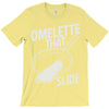 omelette that slide T-Shirt