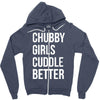 chubby girls cuddle better funny Zipper Hoodie