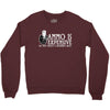 ammo is expensive Crewneck Sweatshirt