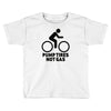pump tires not gas Toddler T-shirt