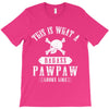 This Is What A Bad Ass Pawpaw Looks Like T-Shirt