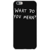 what do you mean 2016 tour iPhone 6/6s Case