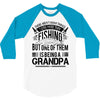 There Aren't  Many Things I Love More Than Fishing 3/4 Sleeve Shirt