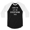 Hang On Let Me Overthink This 3/4 Sleeve Shirt