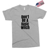 don't be a basic witch Exclusive T-shirt