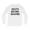 death before shaving Long Sleeve Shirts