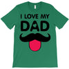 i love my dad T-Shirt