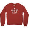 judge not lest ye be judy Crewneck Sweatshirt
