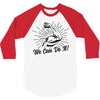 We Can Do It! 3/4 Sleeve Shirt