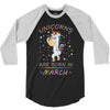 Unicorns are born in March 3/4 Sleeve Shirt