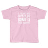 coffee or donuts Toddler T-shirt